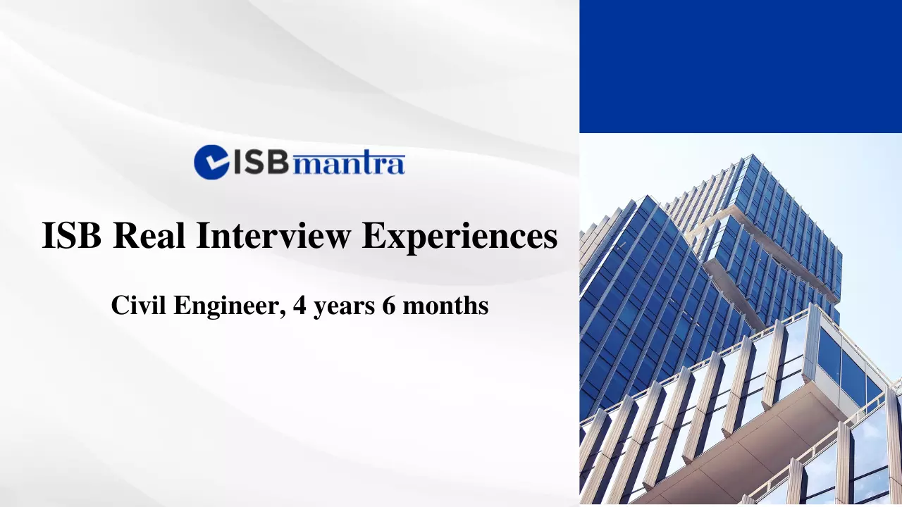 ISB Interview Experience - Civil Engineer - 4 Years 6 Months