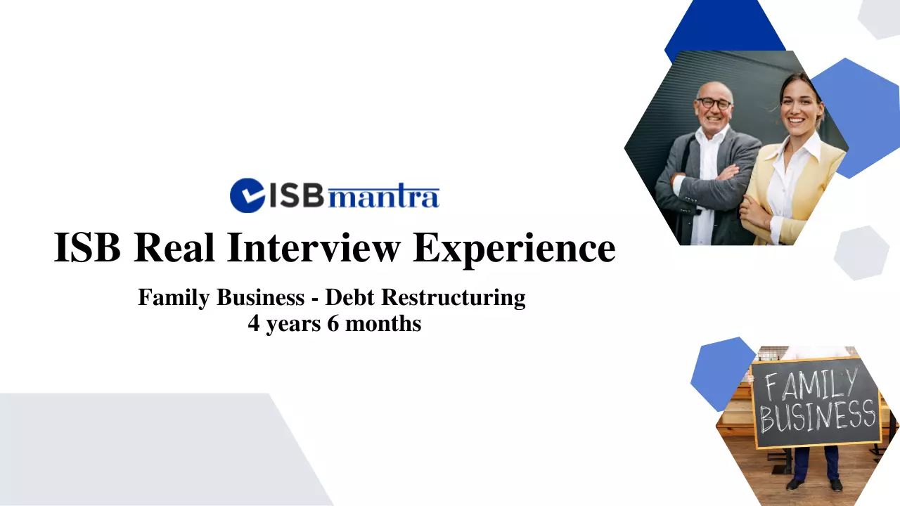 ISB Interview Experience - Debt Restructuring - 4 years 6 months