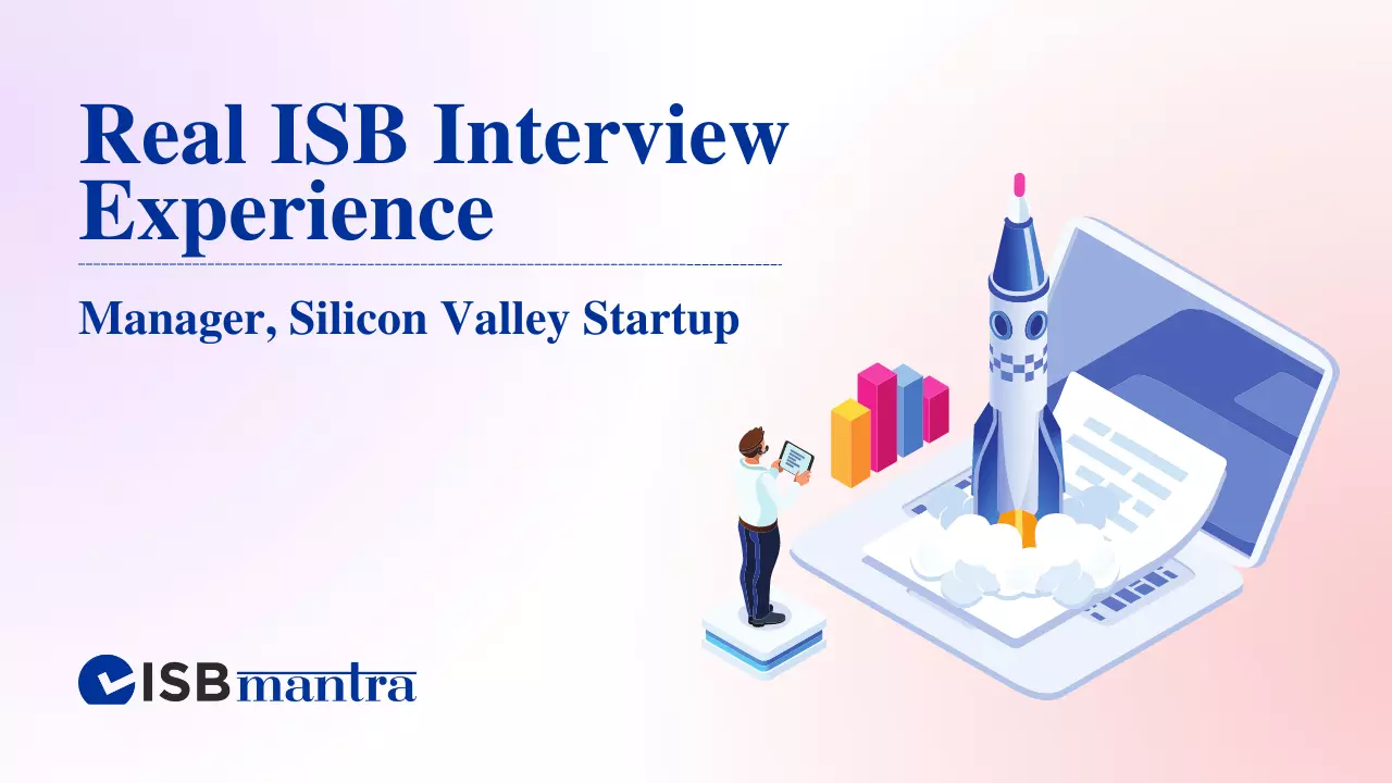 ISB Interview Experience - Manager - SIlicon Valley