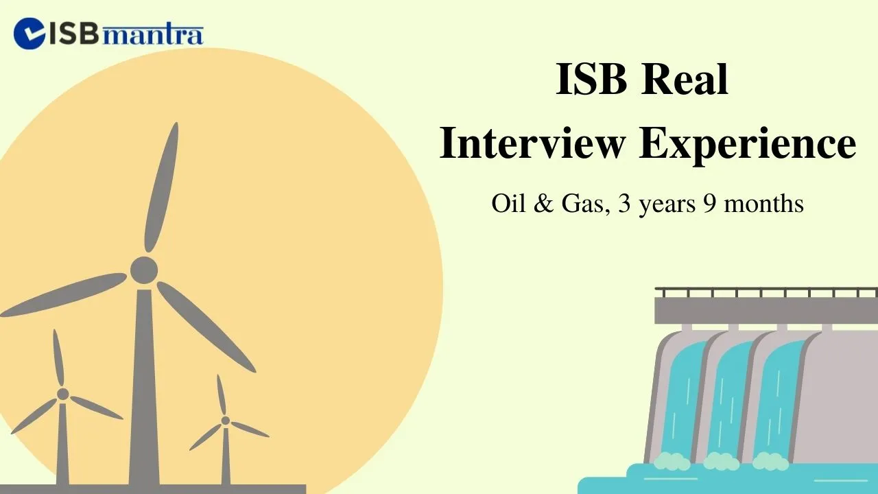 ISB - Interview - Experience -Oil&Gas -3years-9 months