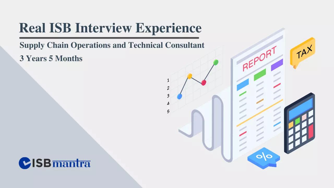 ISB Interview Experience - Supply Chain Operations - 3 years 5 months