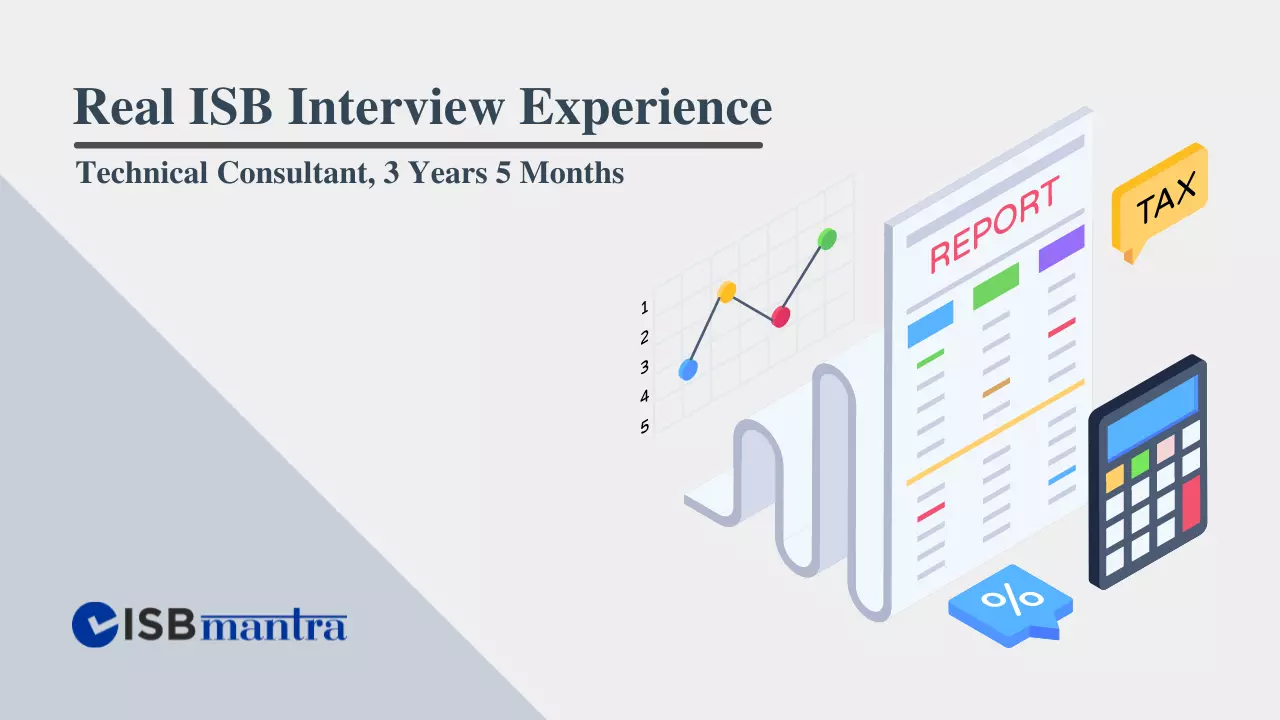 ISB Interview Experience - Technical Consultant - 3 Years 5 Months